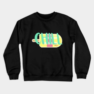 Chill (plz) Crewneck Sweatshirt